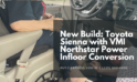 New Build: Toyota Sienna with VMI Northstar Power Infloor Conversion