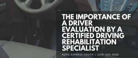 The importance of a driver evaluation by a Certified Driving Rehabilitation Specialist