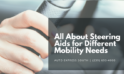 All About Steering Aids for Different Mobility Needs