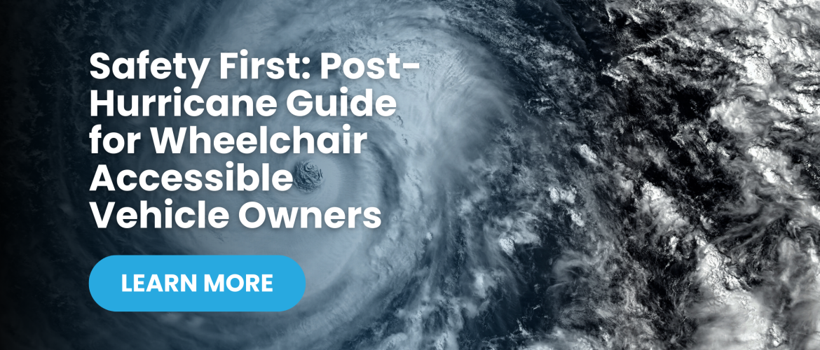 Safety First: Post-Hurricane Guide for Wheelchair Accessible Vehicle Owners